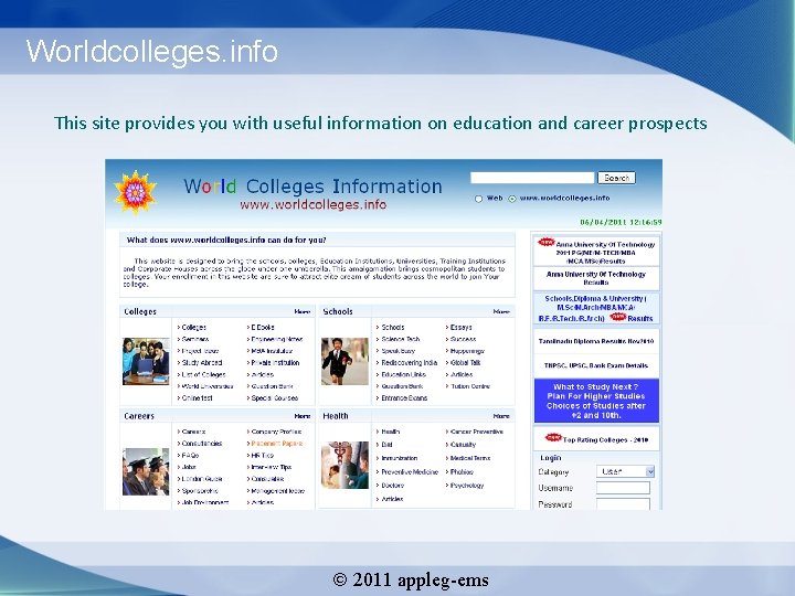 Worldcolleges. info This site provides you with useful information on education and career prospects