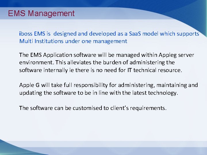 EMS Management iboss EMS is designed and developed as a Saa. S model which