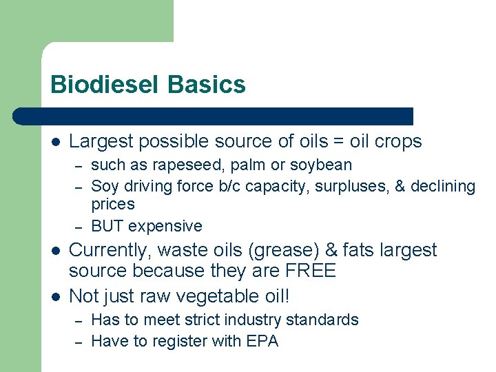 Biodiesel Basics l Largest possible source of oils = oil crops – – –