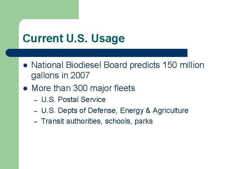 Current U. S. Usage l l National Biodiesel Board predicts 150 million gallons in