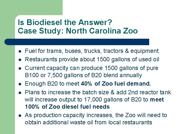 Is Biodiesel the Answer? Case Study: North Carolina Zoo l l l Fuel for