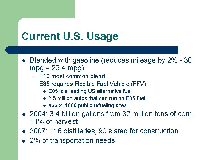 Current U. S. Usage l Blended with gasoline (reduces mileage by 2% - 30