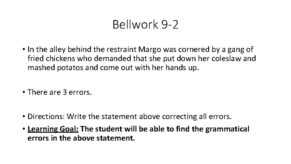 Bellwork 9 -2 • In the alley behind the restraint Margo was cornered by