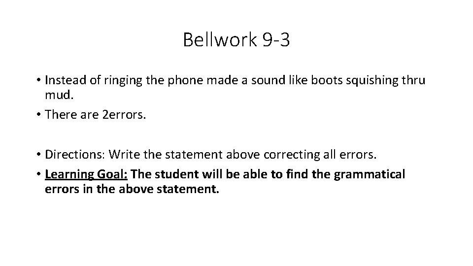 Bellwork 9 -3 • Instead of ringing the phone made a sound like boots