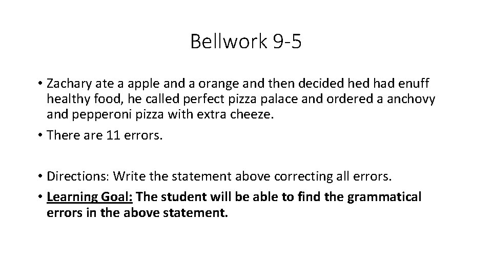 Bellwork 9 -5 • Zachary ate a apple and a orange and then decided