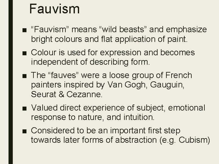 Fauvism ■ “Fauvism” means “wild beasts” and emphasize bright colours and flat application of