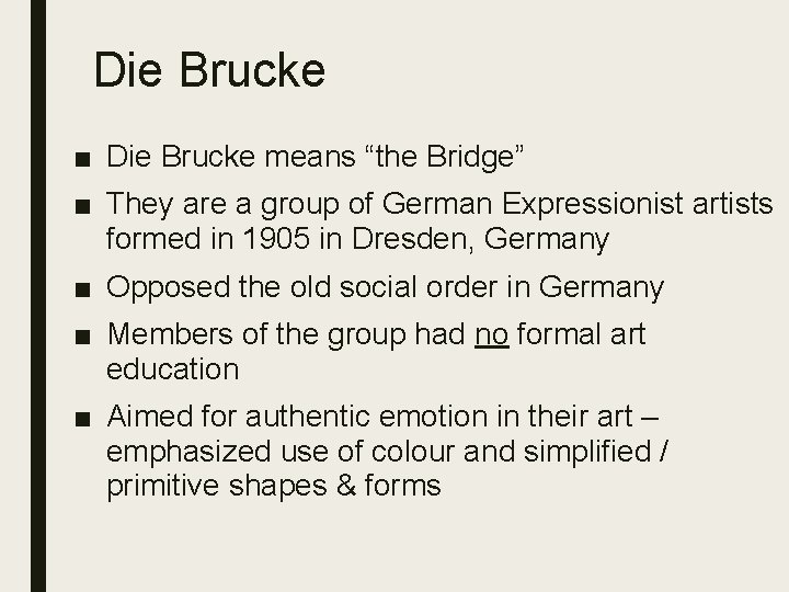 Die Brucke ■ Die Brucke means “the Bridge” ■ They are a group of