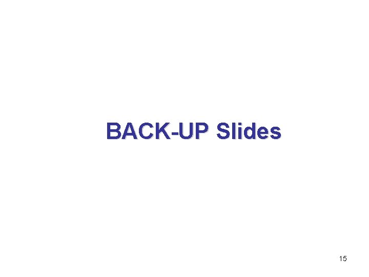 BACK-UP Slides 15 