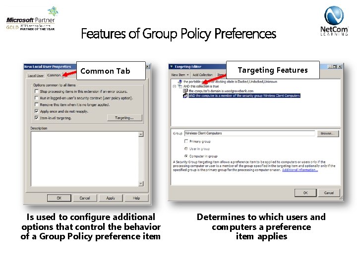 Features of Group Policy Preferences Common Tab Is used to configure additional options that
