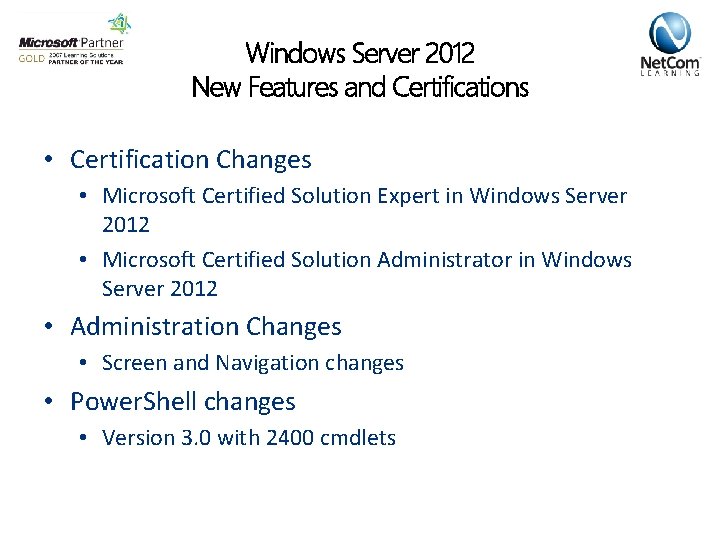 Windows Server 2012 New Features and Certifications • Certification Changes • Microsoft Certified Solution