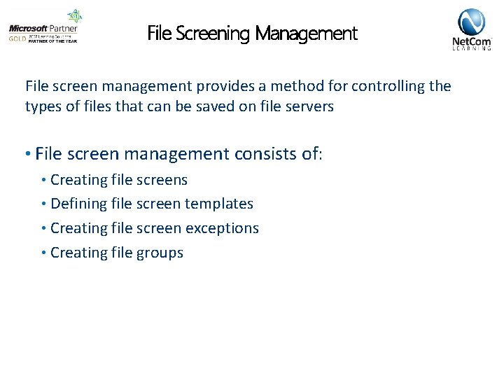 File Screening Management File screen management provides a method for controlling the types of