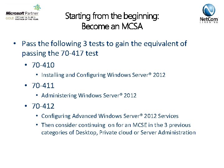 Starting from the beginning: Become an MCSA • Pass the following 3 tests to