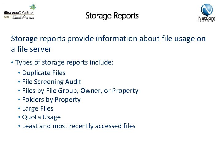 Storage Reports Storage reports provide information about file usage on a file server •