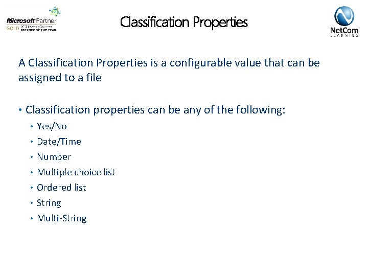 Classification Properties A Classification Properties is a configurable value that can be assigned to