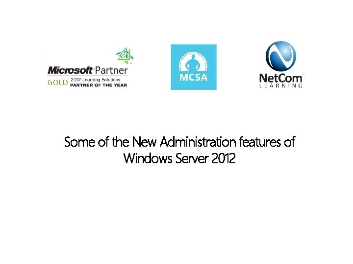 Some of the New Administration features of Windows Server 2012 