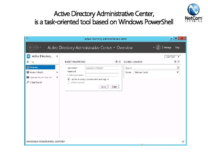 Active Directory Administrative Center, is a task-oriented tool based on Windows Power. Shell 