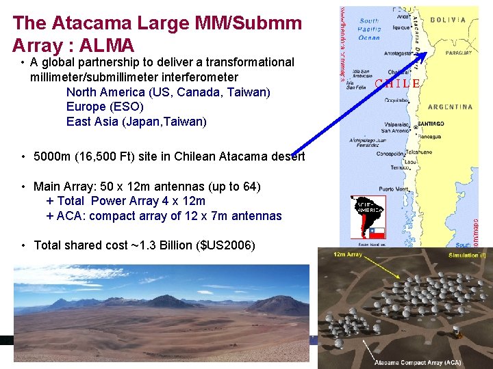 The Atacama Large MM/Submm Array : ALMA • A global partnership to deliver a