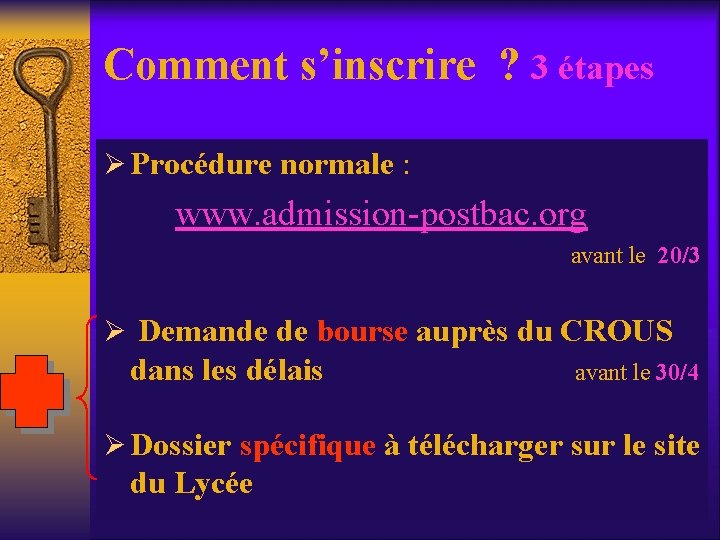 Comment s’inscrire ? 3 étapes Ø Procédure normale : www. admission-postbac. org avant le