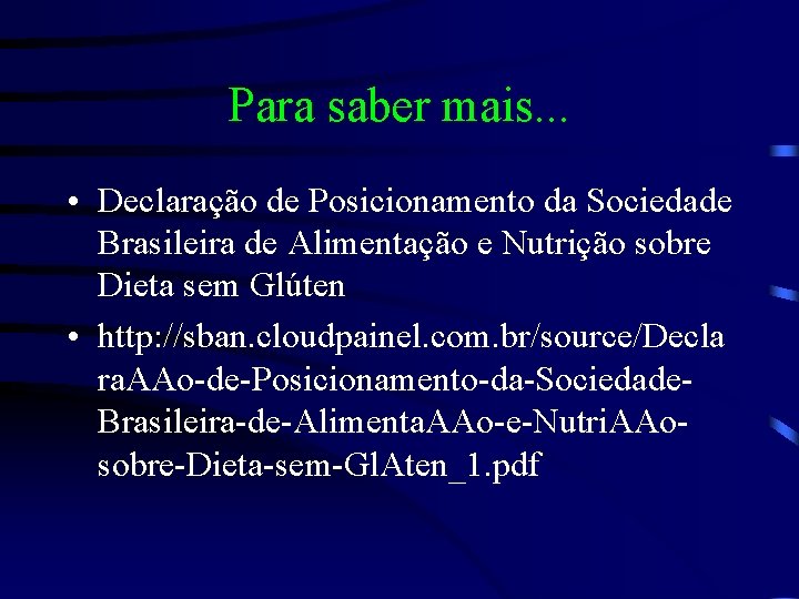 Para saber mais. . . • Declaração de Posicionamento da Sociedade Brasileira de Alimentação