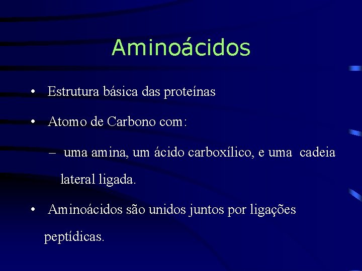 Aminoácidos • Estrutura básica das proteínas • Atomo de Carbono com: – uma amina,