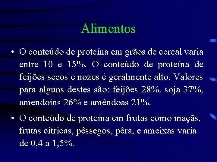 Alimentos • O conteúdo de proteína em grãos de cereal varia entre 10 e