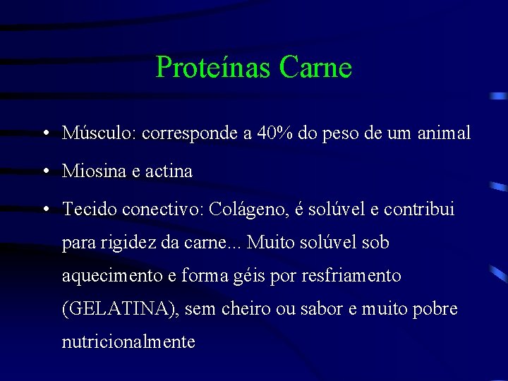 Proteínas Carne • Músculo: corresponde a 40% do peso de um animal • Miosina