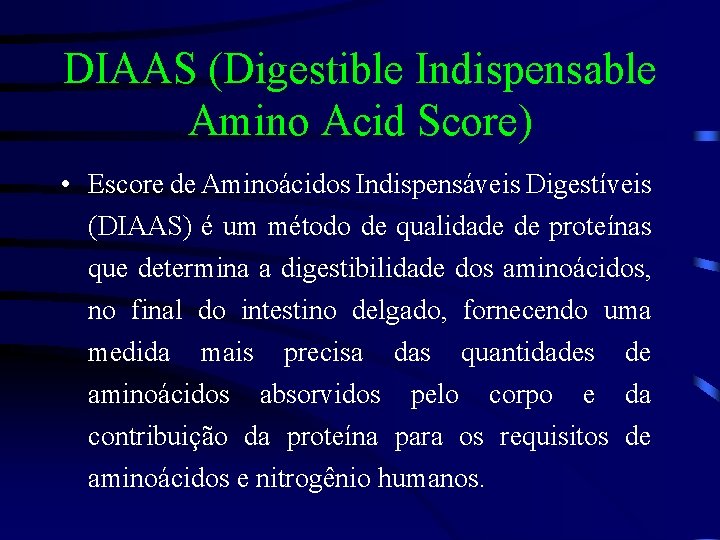 DIAAS (Digestible Indispensable Amino Acid Score) • Escore de Aminoácidos Indispensáveis Digestíveis (DIAAS) é