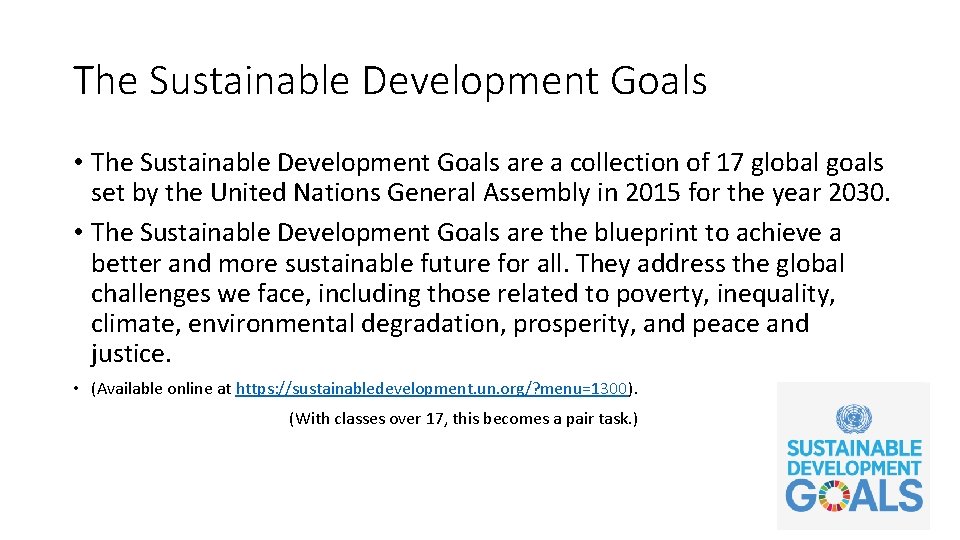 The Sustainable Development Goals • The Sustainable Development Goals are a collection of 17