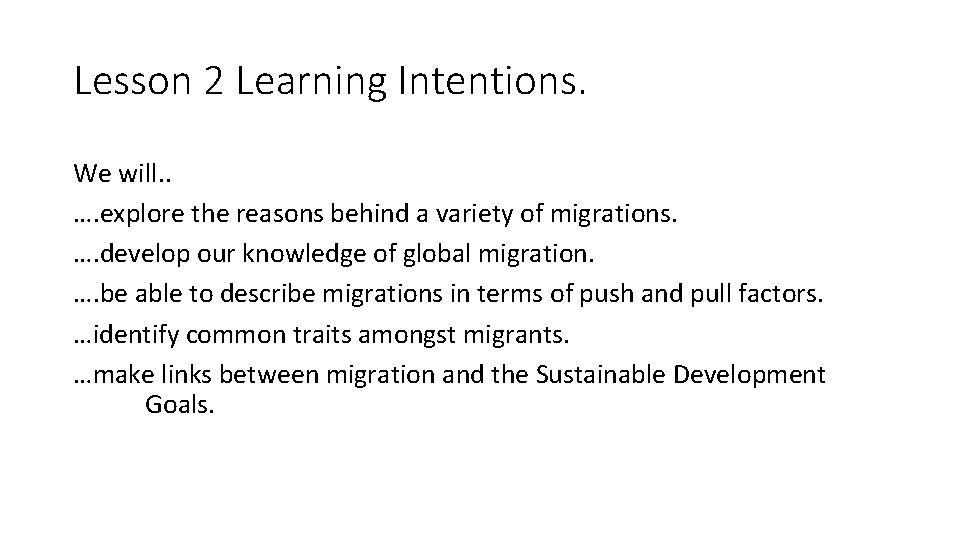 Lesson 2 Learning Intentions. We will. . …. explore the reasons behind a variety