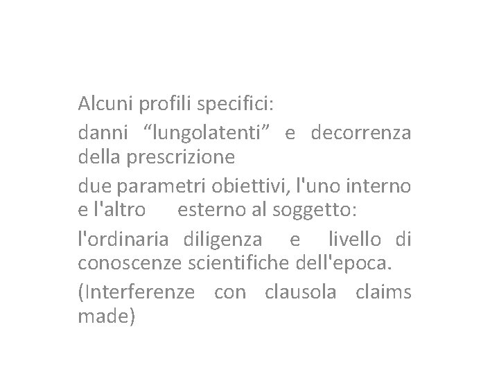 Alcuni profili specifici: danni “lungolatenti” e decorrenza della prescrizione due parametri obiettivi, l'uno interno