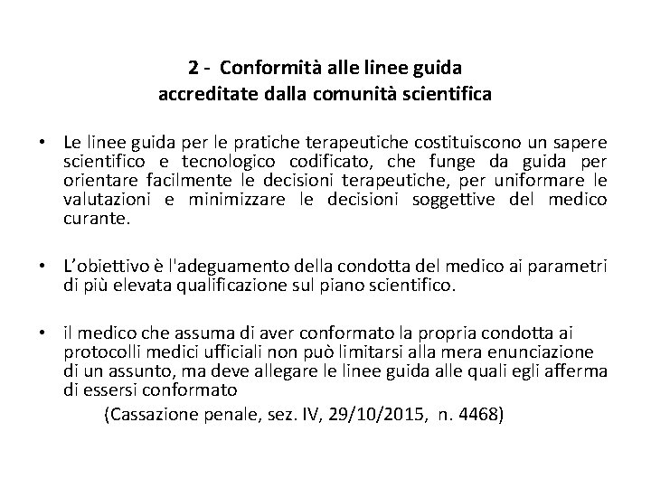 2 - Conformità alle linee guida accreditate dalla comunità scientifica • Le linee guida