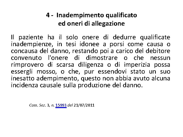 4 - Inadempimento qualificato ed oneri di allegazione Il paziente ha il solo onere