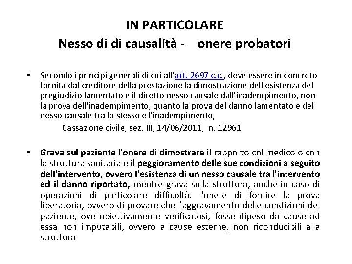 IN PARTICOLARE Nesso di di causalità - onere probatori • Secondo i principi generali