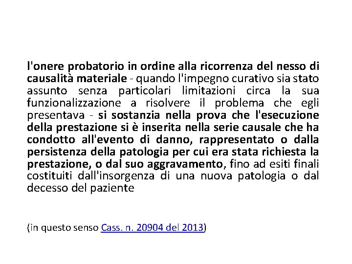  l'onere probatorio in ordine alla ricorrenza del nesso di causalità materiale - quando