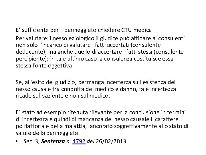 E’ sufficiente per il danneggiato chiedere CTU medica Per valutare il nesso eziologico il