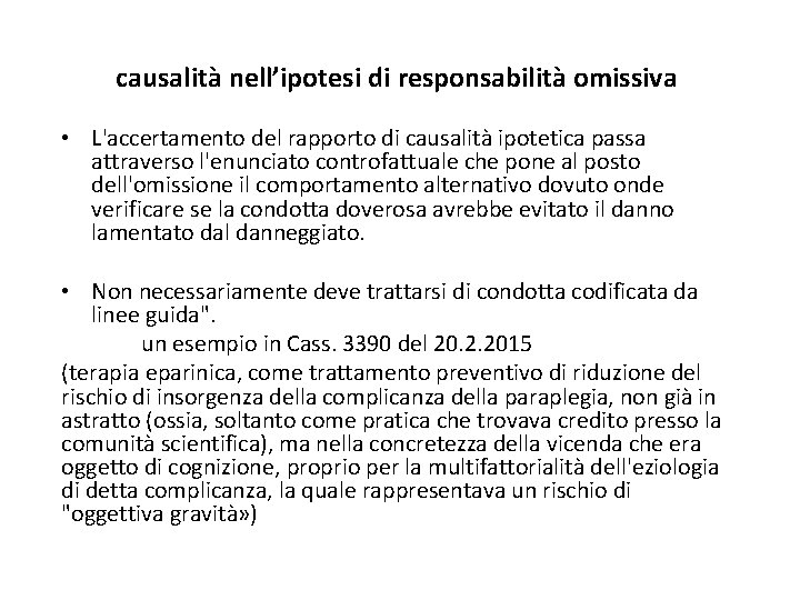 causalità nell’ipotesi di responsabilità omissiva • L'accertamento del rapporto di causalità ipotetica passa attraverso