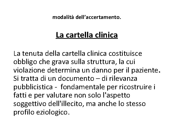 modalità dell’accertamento. La cartella clinica La tenuta della cartella clinica costituisce obbligo che grava