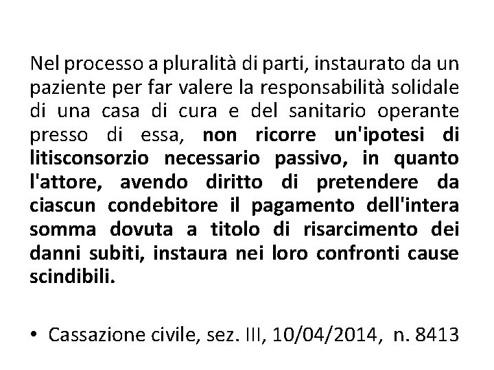 Nel processo a pluralità di parti, instaurato da un paziente per far valere la