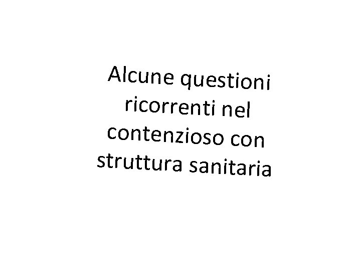 Alcune questioni ricorrenti nel contenzioso con struttura sanitaria 