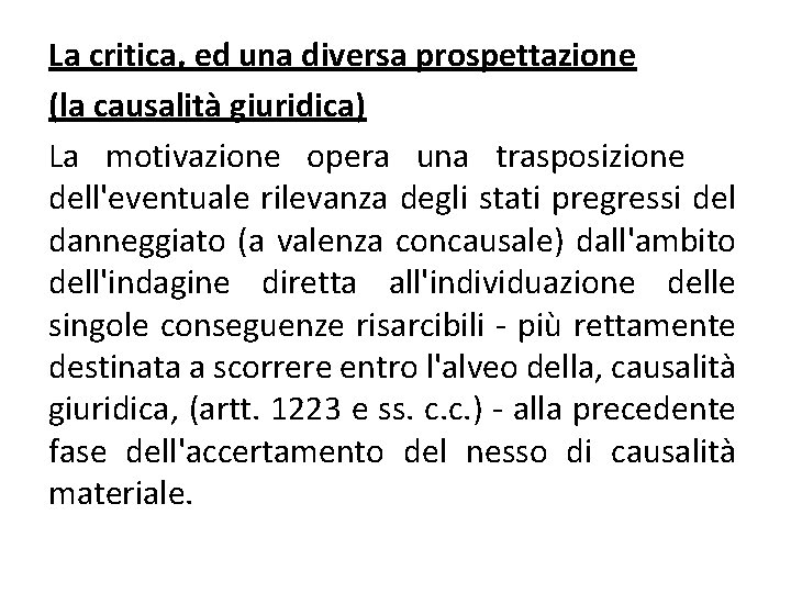 La critica, ed una diversa prospettazione (la causalità giuridica) La motivazione opera una trasposizione