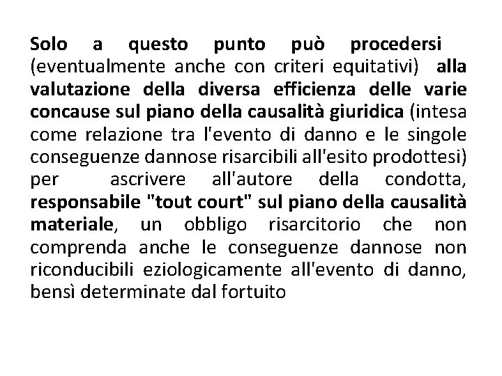 Solo a questo punto può procedersi (eventualmente anche con criteri equitativi) alla valutazione della