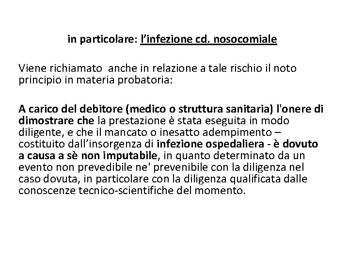 in particolare: l’infezione cd. nosocomiale Viene richiamato anche in relazione a tale rischio il