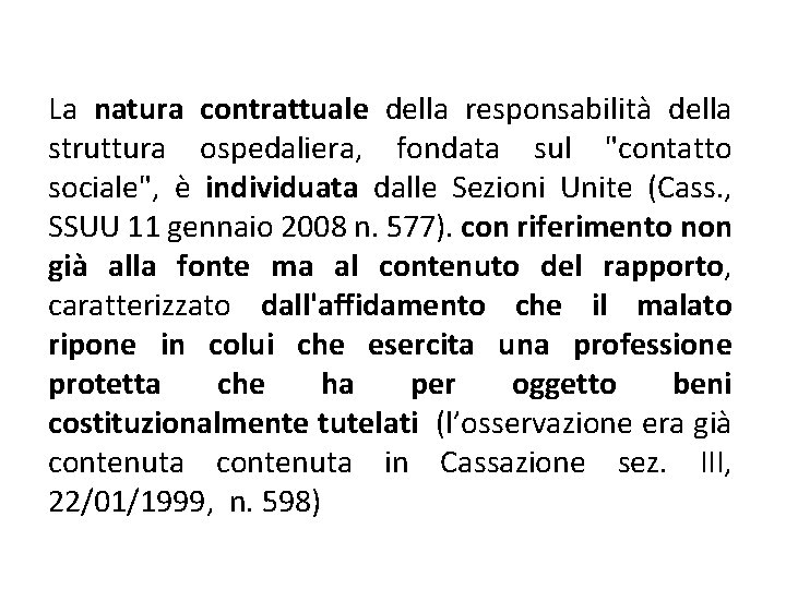 La natura contrattuale della responsabilità della struttura ospedaliera, fondata sul "contatto sociale", è individuata