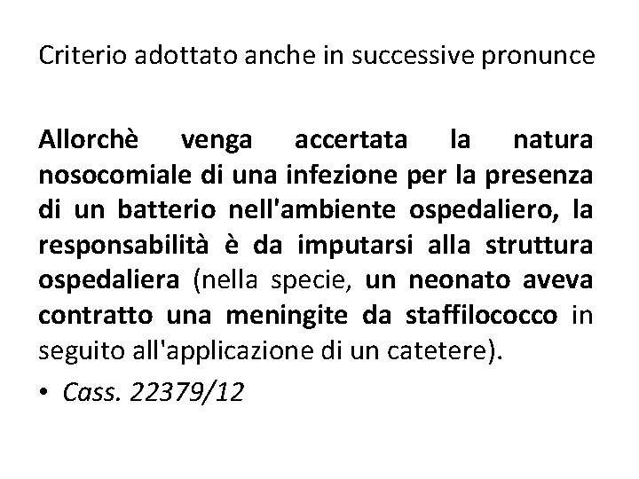 Criterio adottato anche in successive pronunce Allorchè venga accertata la natura nosocomiale di una