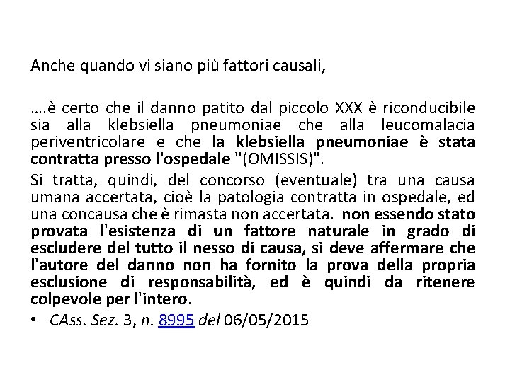 Anche quando vi siano più fattori causali, …. è certo che il danno patito