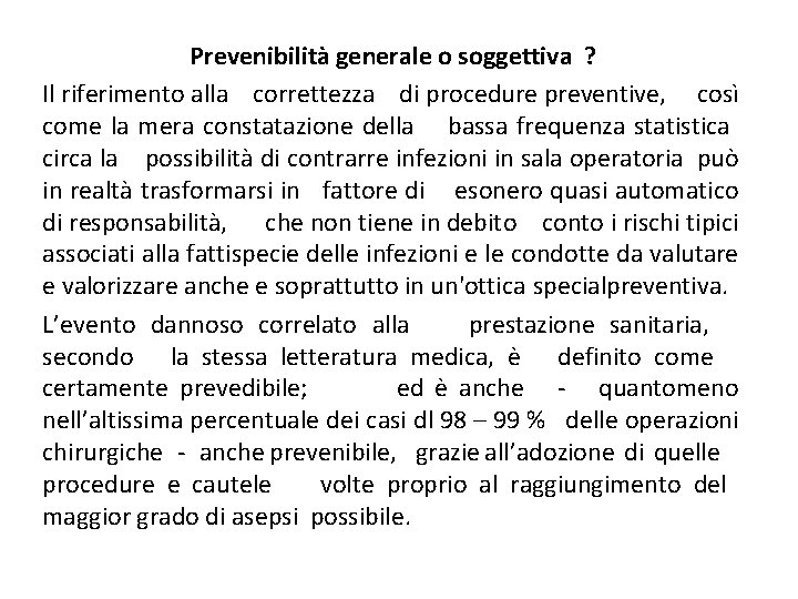 Prevenibilità generale o soggettiva ? Il riferimento alla correttezza di procedure preventive, così come