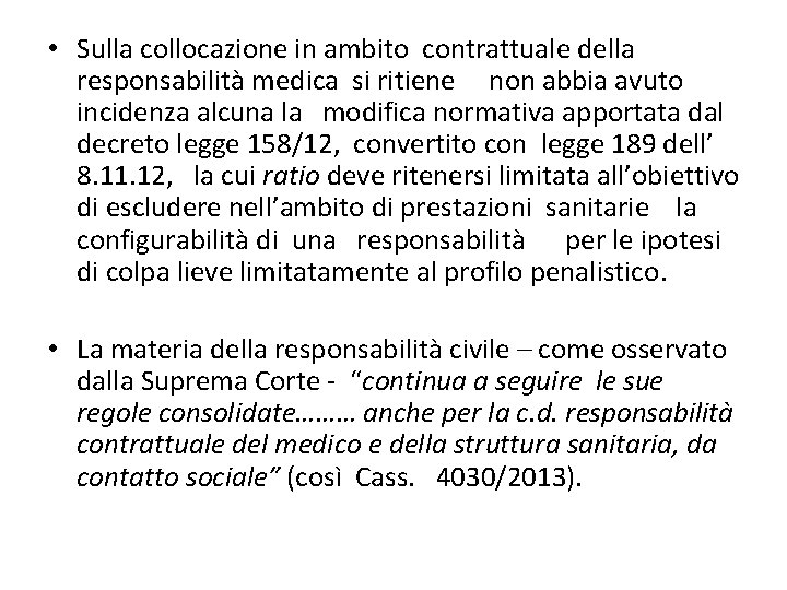  • Sulla collocazione in ambito contrattuale della responsabilità medica si ritiene non abbia