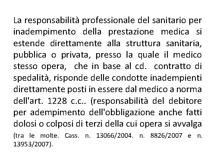 La responsabilità professionale del sanitario per inadempimento della prestazione medica si estende direttamente alla