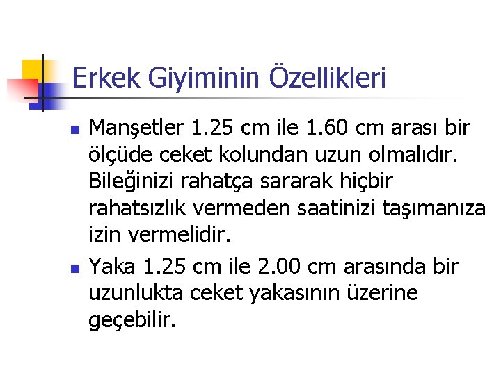 Erkek Giyiminin Özellikleri n n Manşetler 1. 25 cm ile 1. 60 cm arası