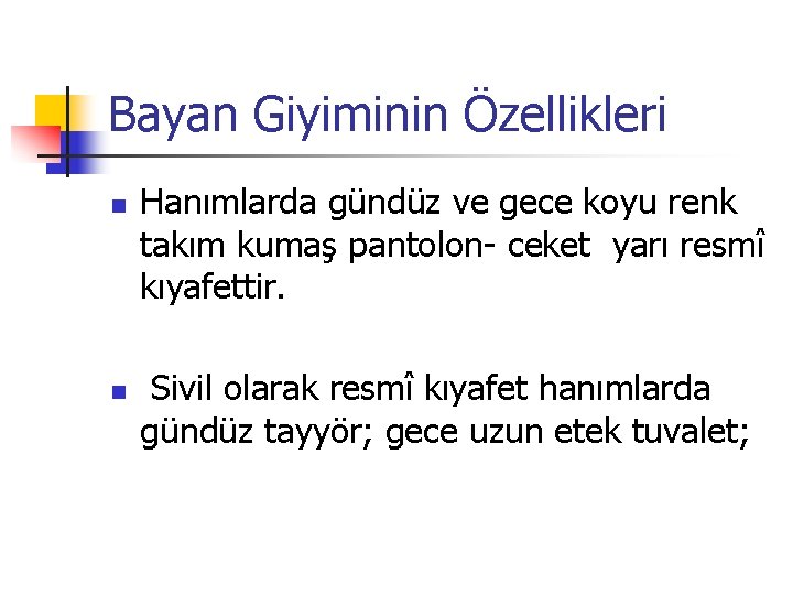 Bayan Giyiminin Özellikleri n n Hanımlarda gündüz ve gece koyu renk takım kumaş pantolon-